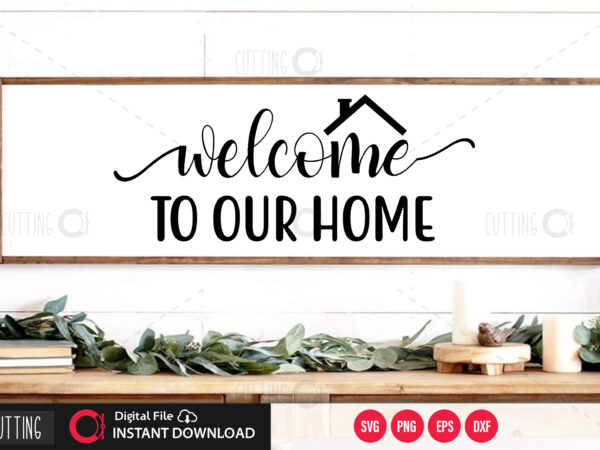 Welcome to our home svg design,cut file design