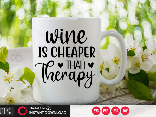 Wine is cheaper than therapy svg design,cut file design