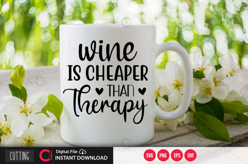 Wine is cheaper than therapy SVG DESIGN,CUT FILE DESIGN