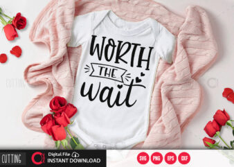 Worth the wait SVG DESIGN,CUT FILE DESIGN