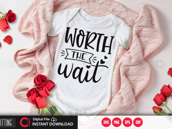 Worth the wait svg design,cut file design