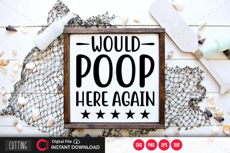 Would poop here again SVG DESIGN,CUT FILE DESIGN