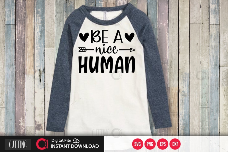 Free Be a nice human svg design,cut file design