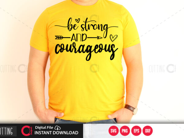 Be strong and courageouse svg design,cut file design