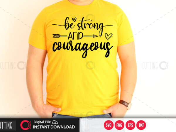 Be strong and courageouse svg design,cut file design