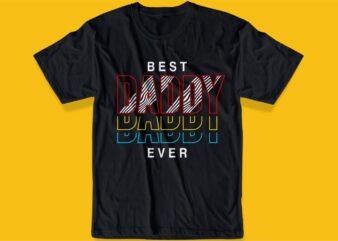 best dad ever t shirt design svg, best daddy ever t shirt design svg,father / dad funny quoteS t shirt design SVG , THE BEST DAD IN THE GALAXY, best dad ever, father’s day, daddy, dad,father, typography design