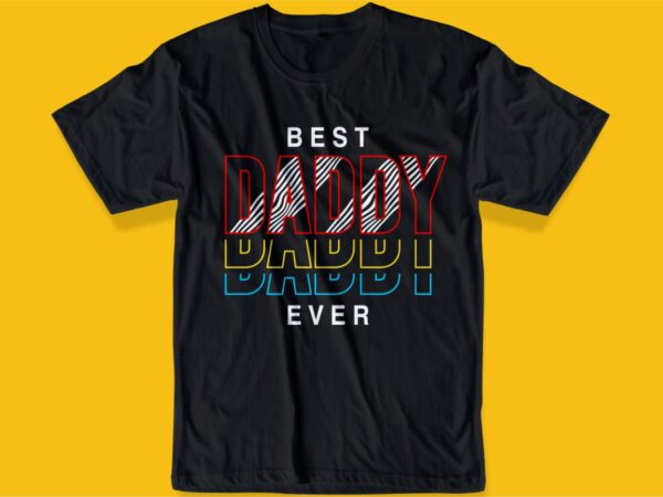 Best dad ever t shirt design svg, best daddy ever t shirt design svg,father / dad funny quotes t shirt design svg , the best dad in the galaxy, best