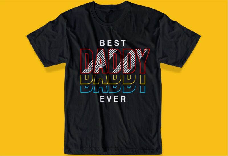 best dad ever t shirt design svg, best daddy ever t shirt design svg,father / dad funny quoteS t shirt design SVG , THE BEST DAD IN THE GALAXY, best