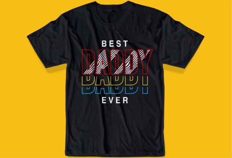 best dad ever t shirt design svg, best daddy ever t shirt design svg,father / dad funny quoteS t shirt design SVG , THE BEST DAD IN THE GALAXY, best