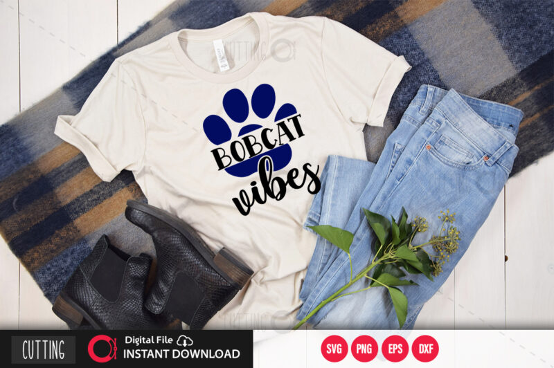 Bobcat vibes SVG DESIGN,CUT FILE DESIGN