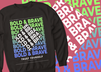 bold & brave – trust yourself – t shirt design