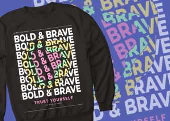 bold & brave – trust yourself – t shirt design