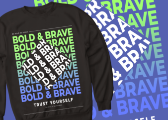 bold & brave – trust yourself – t shirt design