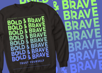 bold & brave – trust yourself – t shirt design