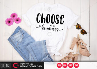 Choose kindness SVG DESIGN,CUT FILE DESIGN