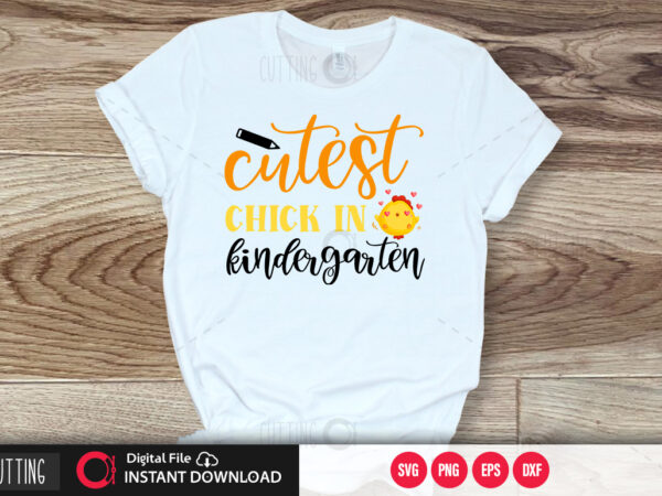 Cutest chick in kindergarten svg design,cut file design