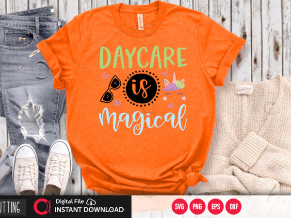 Daycare is magical svg design,cut file design