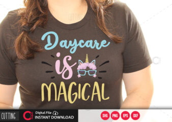 Daycare is magical SVG DESIGN,CUT FILE DESIGN