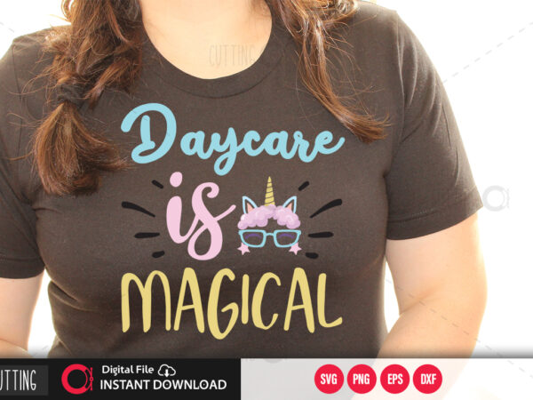 Daycare is magical svg design,cut file design