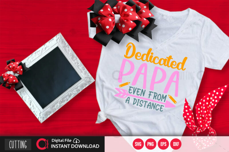 Dedicated papa even from a distance SVG DESIGN,CUT FILE DESIGN