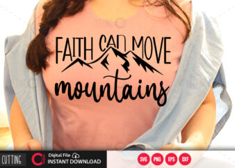 Faith can move mountains SVG DESIGN,CUT FILE DESIGN