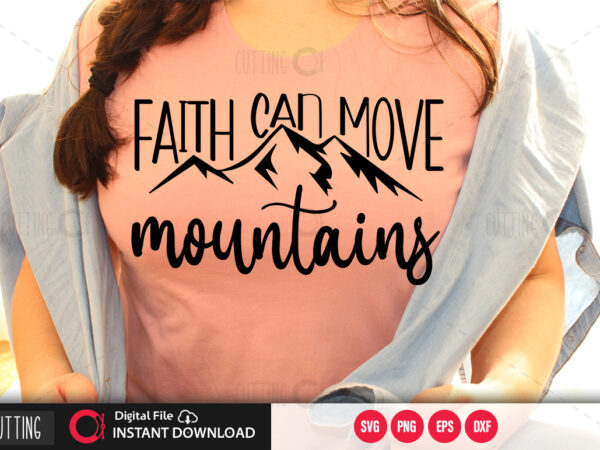 Faith can move mountains svg design,cut file design