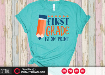 First grade is on point SVG DESIGN,CUT FILE DESIGN