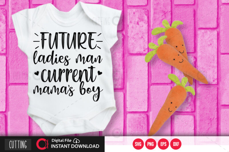 Future ladies man current mamas SVG DESIGN,CUT FILE DESIGN