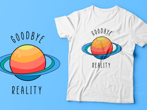 Goodbye reality | colorful planet premium vector design for sale