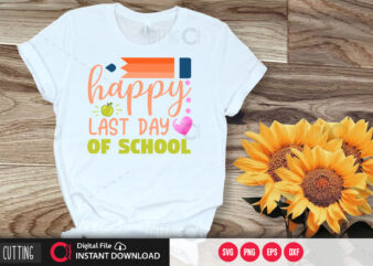 Happy last day of school SVG DESIGN,CUT FILE DESIGN