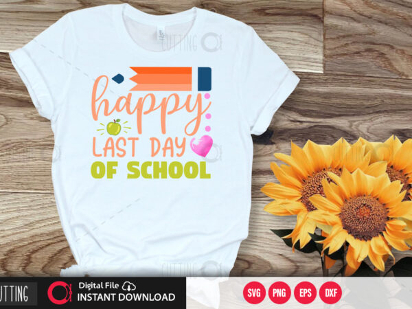 Happy last day of school svg design,cut file design