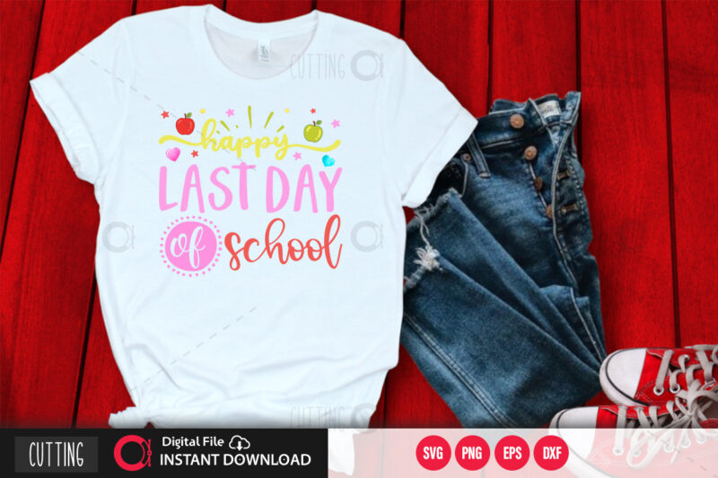 Happy last day of school SVG DESIGN,CUT FILE DESIGN