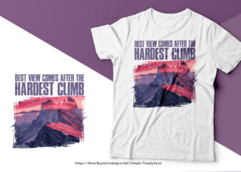 Best View Come After The Highest Climb | Premium t shirt design | Travel and adventure lover deign