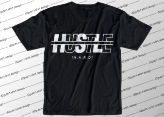 hustle slogan quote t shirt design graphic svg, hustle slogan design,vector, illustration inspirational motivational lettering typography