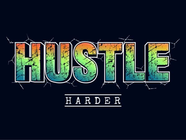 Hustle harder slogan quote t shirt design graphic,