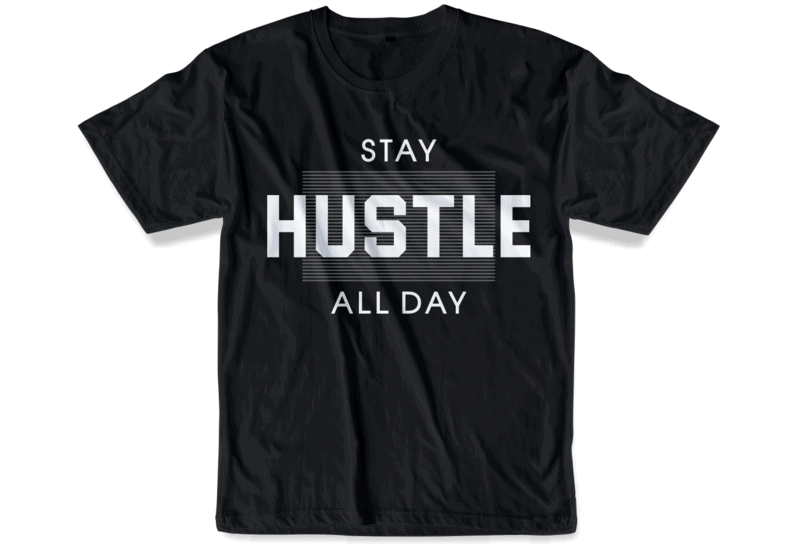Free Stay hustle all day slogan quote t shirt design graphic svg, hustle slogan design,vector, illustration inspirational motivational lettering typography