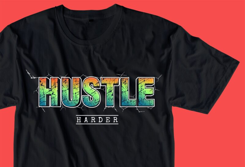 hustle harder slogan quote t shirt design graphic, vector, illustration inspirational motivational lettering typography