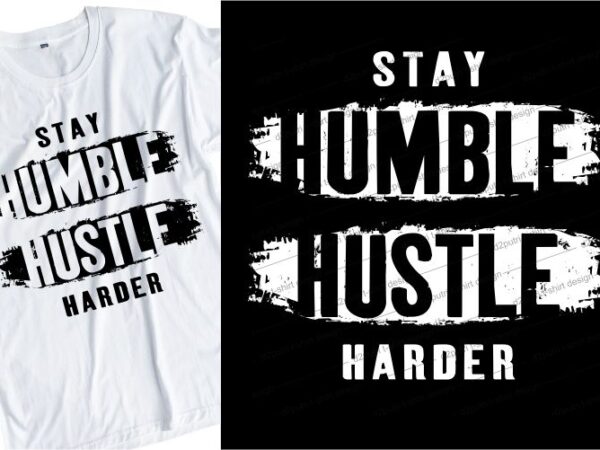 Hustle harder slogan quote t shirt design graphic, vector, illustration inspirational motivational lettering typography
