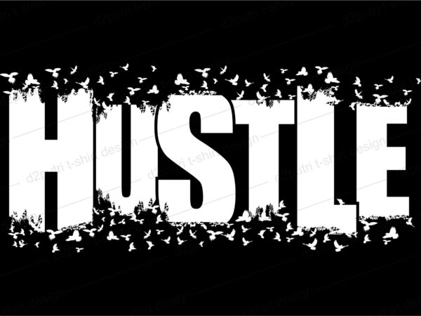 Hustle quote t shirt design graphic svg, hustle slogan design,vector, illustration inspirational motivational lettering typography