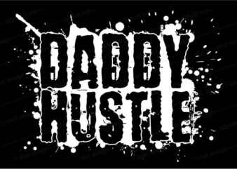 dad hustle t shirt design svg, best daddy ever t shirt design svg,father / dad funny quoteS t shirt design SVG , THE BEST DAD IN THE GALAXY, best dad ever, father’s day, daddy, dad,father, typography design