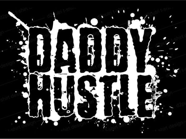 Dad hustle t shirt design svg, best daddy ever t shirt design svg,father / dad funny quotes t shirt design svg , the best dad in the galaxy, best dad