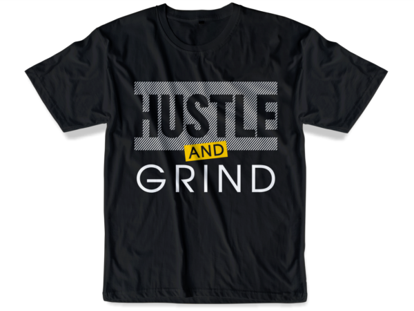 Hustle and grind slogan quote t shirt design graphic svg, hustle slogan design,vector, illustration inspirational motivational lettering typography