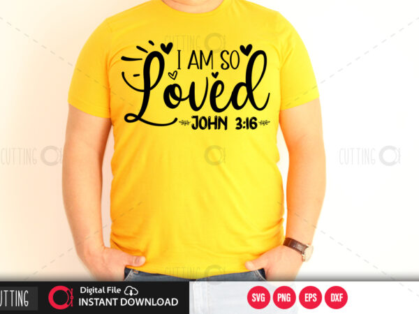 I am so loved svg design,cut file design