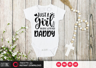 Just a girl in love with her daddy SVG DESIGN,CUT FILE DESIGN