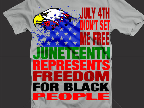 July 4th didn’t set me free svg, juneteenth represents freedom for black people, july 4 did not set me free, 4th of july svg, vector clipart
