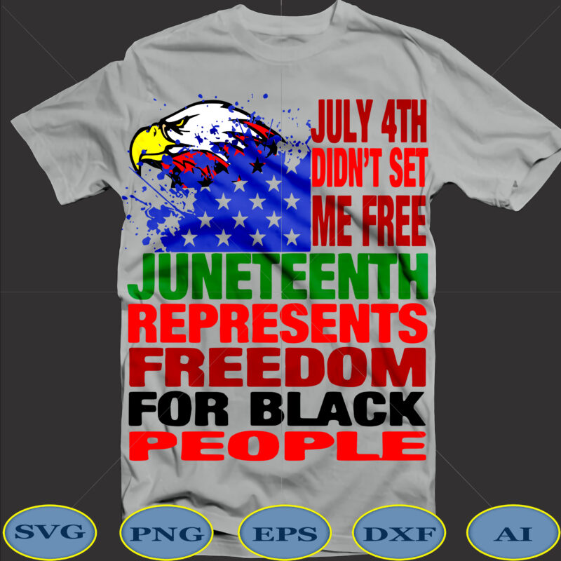 July 4th didn’t set me free svg, juneteenth represents freedom for black people, july 4 did not set me free, 4th of july svg,