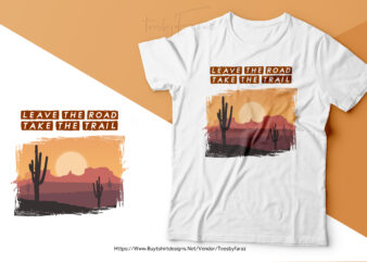 Leave the road, Take the Trail | Premium t shirt vector design for sale