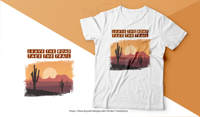 Leave the road, Take the Trail | Premium t shirt vector design for sale