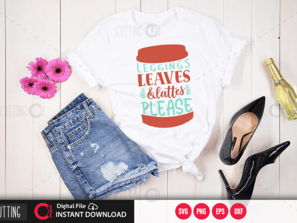 Leggings leaves & lattes please svg design,cut file design