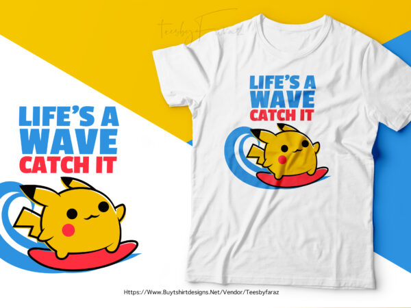 Life is a wave catch it | cool pikachu surfing on waves | premium design for sale